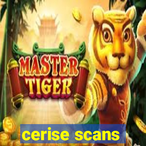 cerise scans